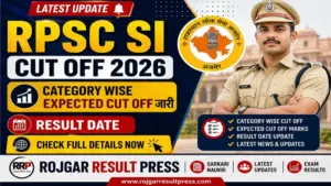 RPSC SI Cut Off 2026: Category Wise Expected Cut Off जारी, Result Date Soon
