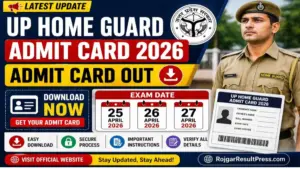 UP Home Guard Admit Card 2026 Out: Download Now, Exam Date 25, 26, 27 April